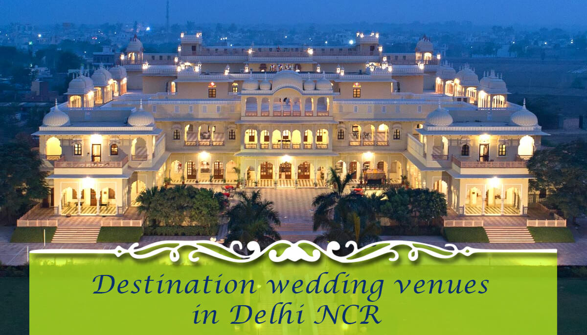 Destination Wedding Venues In Delhi Ncr Book Via Sloshout