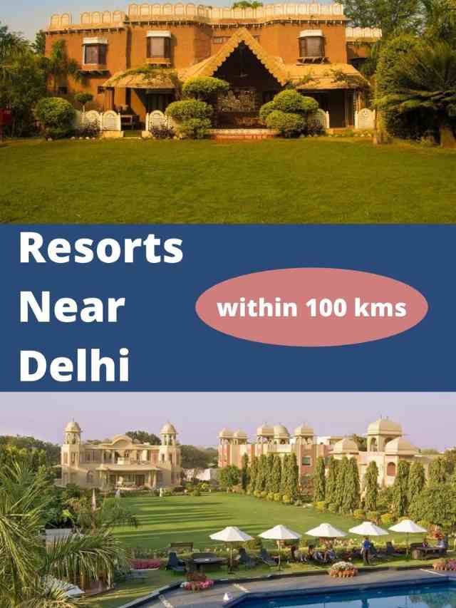 Resorts Near Delhi Within 100 Kms