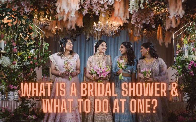 What is Bridal Shower & What to do at one? Bridal Shower Ideas